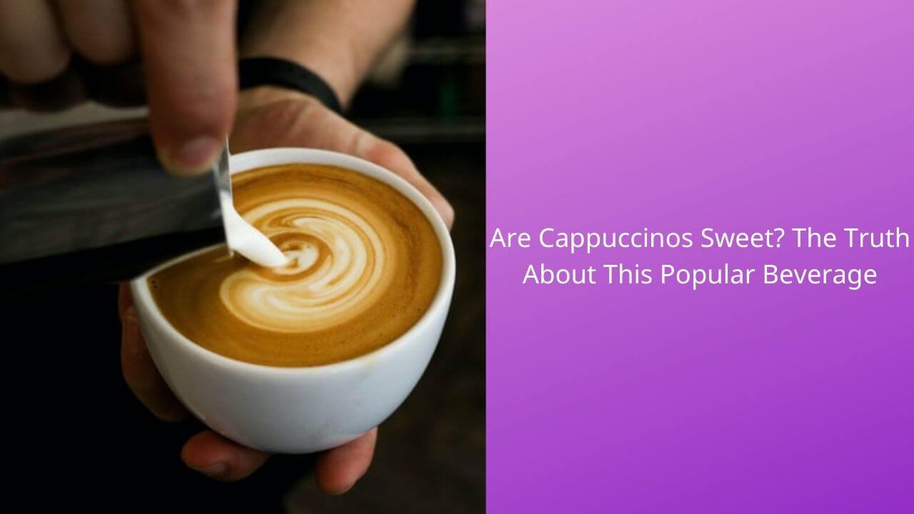 are-cappuccinos-sweet