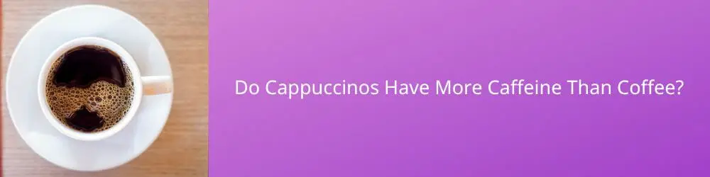 how-much-caffeine-is-in-a-cappuccino