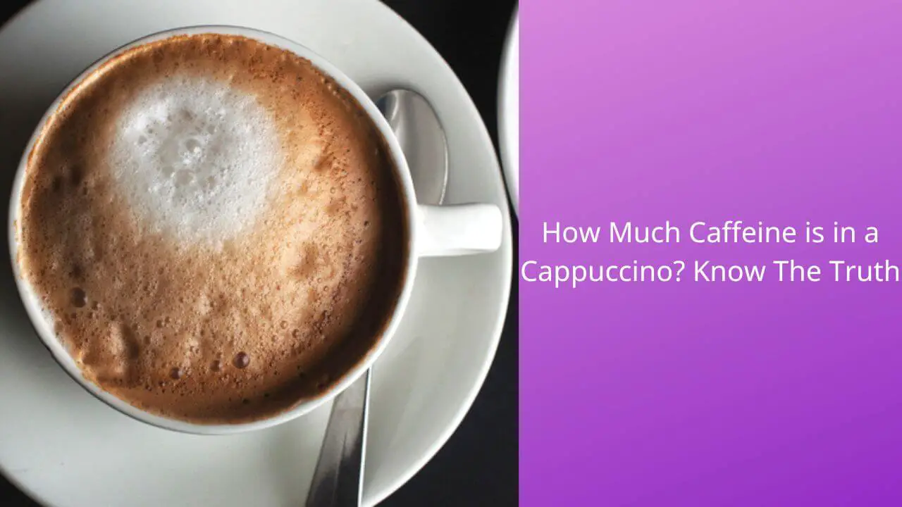 how-much-caffeine-is-in-a-cappuccino