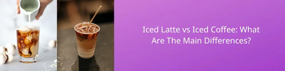 difference-between-iced-coffee-and-iced-latte