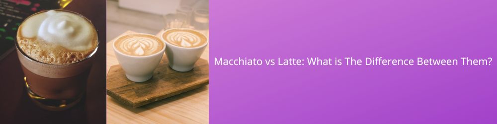 difference-between-macchiato-and-latte