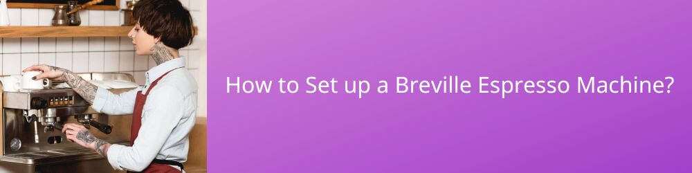 how-to-use-a-breville-espresso-machine