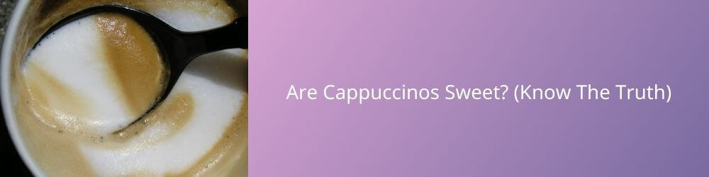 are-cappuccinos-sweet