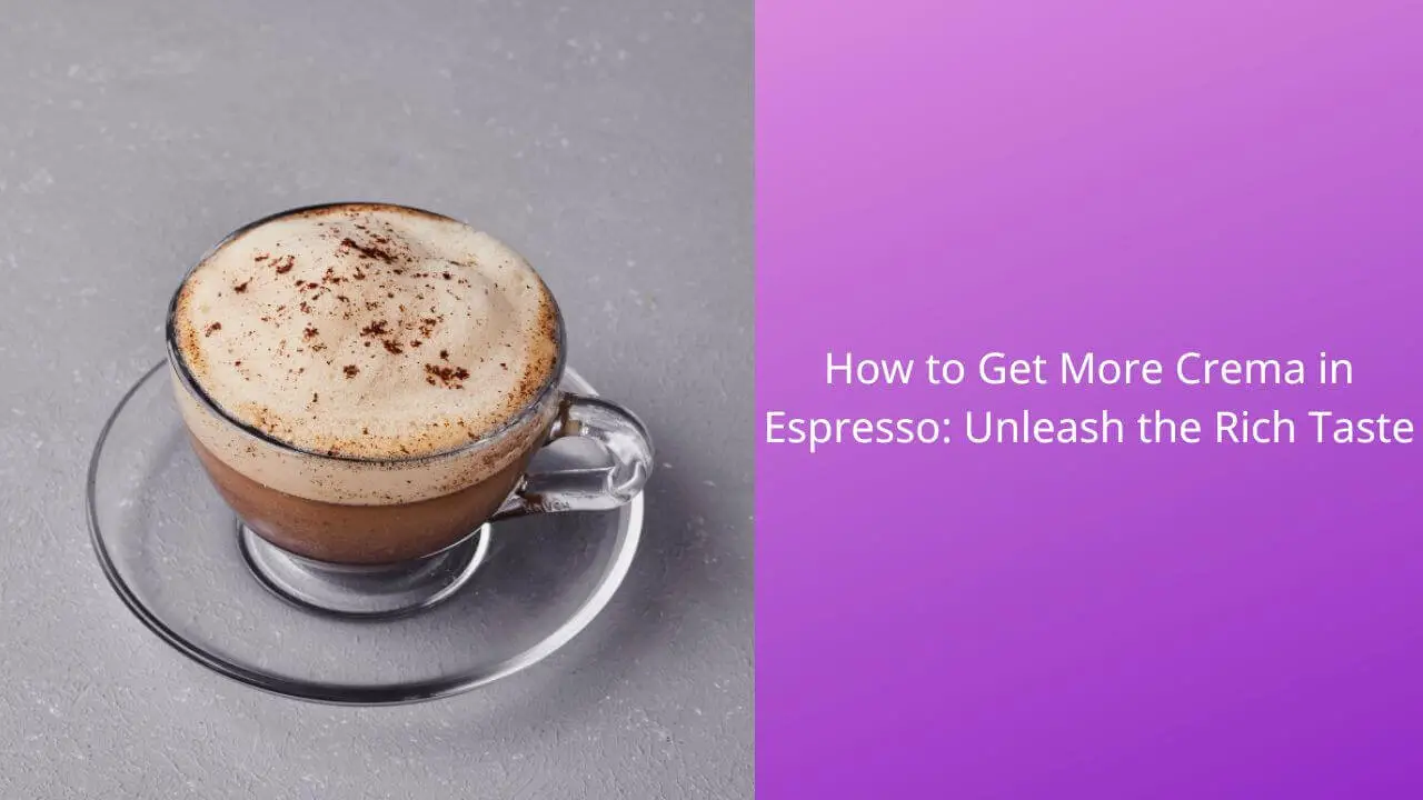 how-to-get-more-crema-in-espresso